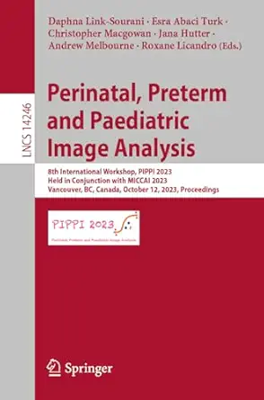 perinatal preterm and paediatric image analysis 8th international workshop pippi 2023 held in conjunction