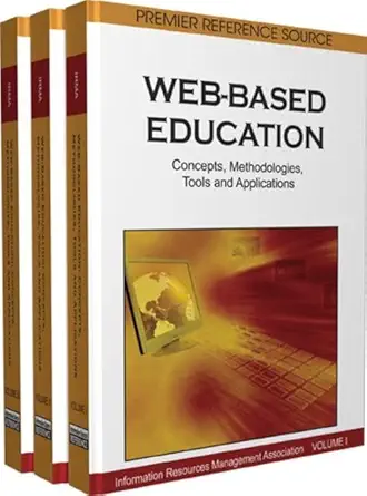 web based education concepts methodologies tools and applications 1st edition resources management associ