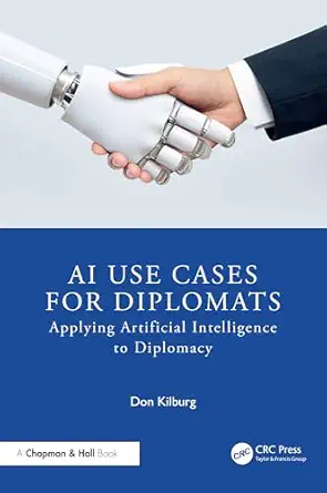 ai use cases for diplomats 1st edition donald kilburg 104100835x, 978-1041008354