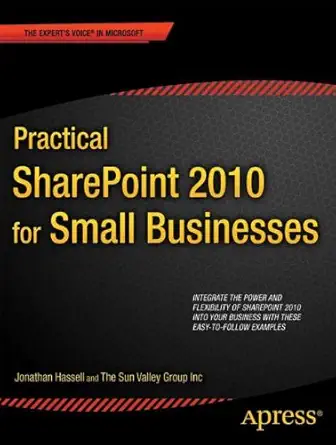 practical sharepoint 2010 for small businesses 1st edition the sun valley group inc ,jonathan hassell
