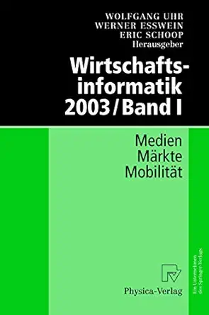 wirtschaftsinformatik 2003/band i medien ma rkte mobilita t 1st edition wolfgang uhr ,werner esswein ,eric