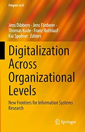 digitalization across organizational levels new frontiers for information systems research 1st edition jens