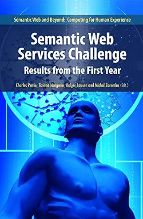 semantic web services challenge results from the first year 1st edition charles j petrie ,tiziana margaria