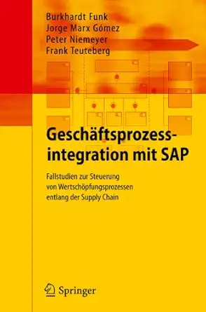 gescha ftsprozessintegration mit sap fallstudien zur steuerung von wertscha pfungsprozessen entlang der