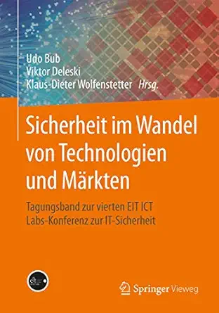sicherheit im wandel von technologien und ma rkten tagungsband zur vierten eit ict labs konferenz zur it