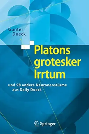 platons grotesker irrtum und 98 andere neuronensta 1/4rme aus daily dueck 1st edition gunter dueck