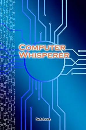 computer whisperer notebook journal diary 9x6 inch 110 lined pages 1st edition tech design notebooks