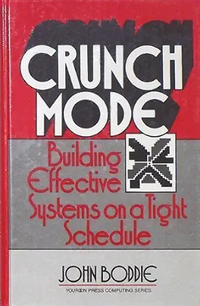 crunch mode building effective systems on a tight schedule 1st edition john boddie 0131949608, 978-0131949607
