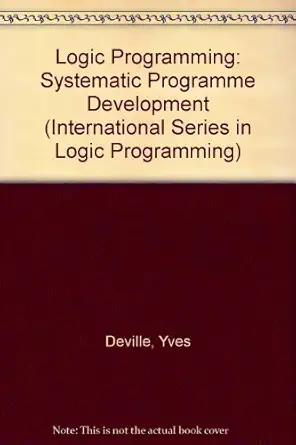 logic programming systematic program development 1st edition yves deville 0201175762, 978-0201175769