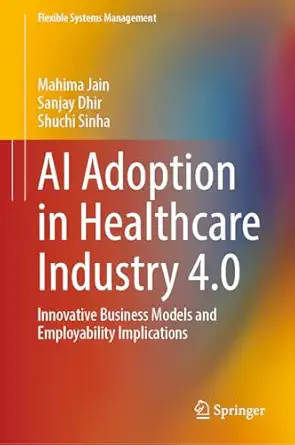 ai adoption in healthcare industry 4 0 innovative business models and employability implications 1st edition