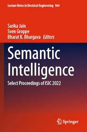 semantic intelligence select proceedings of isic 2022 1st edition sarika jain ,sven groppe ,bharat k bhargava