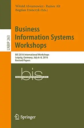 business information systems workshops bis 2016 international workshops leipzig germany july 6 8 2016 revised