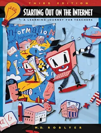 starting out on the internet a learning journey for teachers 1st edition m d roblyer 0131704575,