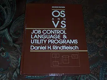 os and vs job control language and utility programs 1st edition daniel h rindfleisch 0136429017,