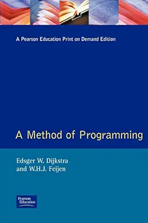 a method of programming 1st edition edsger w dijkstra ,w h j feijen ,joke sterringa 0201175363, 978-0201175363