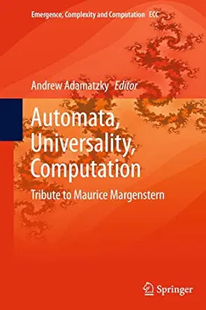 automata universality computation tribute to maurice margenstern 1st edition andrew adamatzky 3319363670,