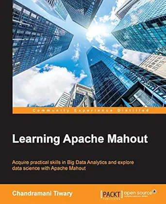 learning apache mahout 1st edition chandramani tiwary 1783555211, 978-1783555215