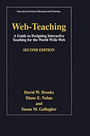 web teaching a guide to designing interactive teaching for the world wide web 1st edition david w brooks