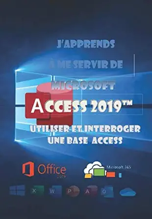 japprends a me servir de access 2019 utiliser et interroger une base access 1st edition joel green