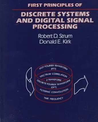 first principles of discrete systems and digital signal processing 1st edition robert d strum ,donald e kirk