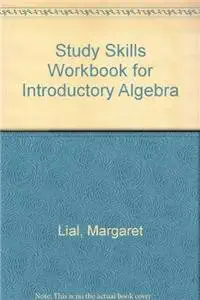 study skills workbook for introductory algebra 1st edition margaret l lial ,john hornsby ,terry mcginnis