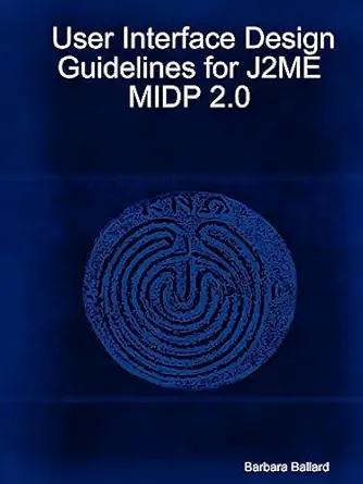 user interface design guidelines for j2me midp 2 0 1st edition barbara ballard 1411624297, 978-1411624290