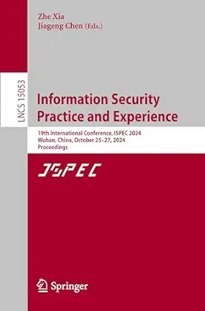 information security practice and experience 19th international conference ispec 2024 wuhan china october 25a
