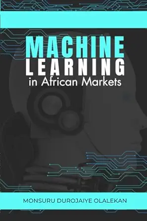 machine learning in african markets 1st edition monsuru durojaiye olalekan 4738049429, 978-4738049425