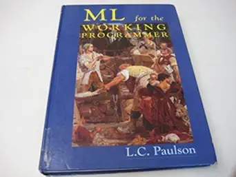 ml for the working programmer 1st edition lawrence c paulson 0521390222, 978-0521390224