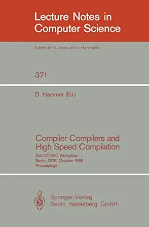 compiler compilers and high speed compilation 2nd cchsc workshop berlin gdr october 10 14 1988 proceedings