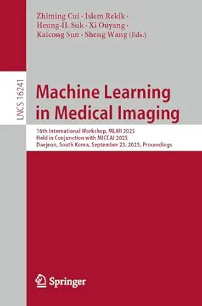 machine learning in medical imaging 16th international workshop mlmi 2025 held in conjunction with miccai