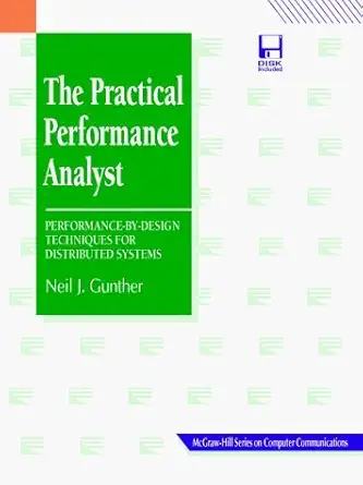 the practical performance analyst performance by design techniques for distributed systems 1st edition neil j