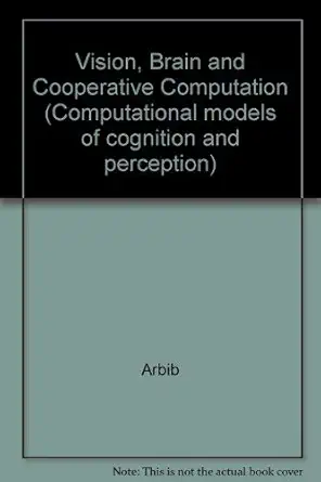 vision brain and cooperative computation 1st edition allen r , national institutes of health , alfre arbib,