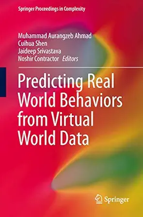 predicting real world behaviors from virtual world data 1st edition muhammad aurangzeb ahmad ,cuihua shen