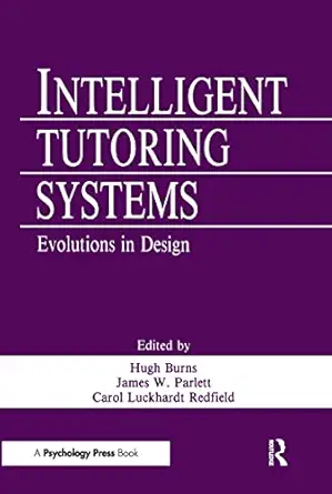 intelligent tutoring systems 1st edition hugh burns ,carol a luckhardt ,james w parlett ,carol l redfield