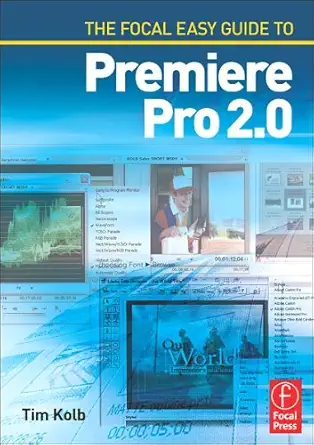 the focal easy guide to adobe a premiere a pro 2 0 1st edition tim kolb 0240807642, 978-0240807645