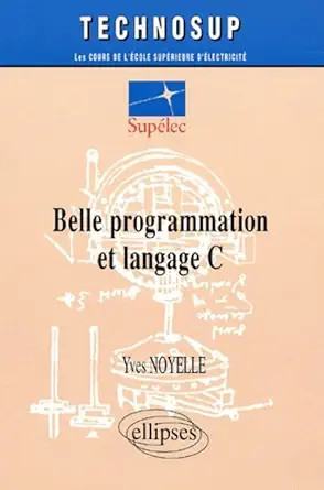 belle programmation et langage c niveau c 1st edition yves noyelle 2729806393, 978-2729806392
