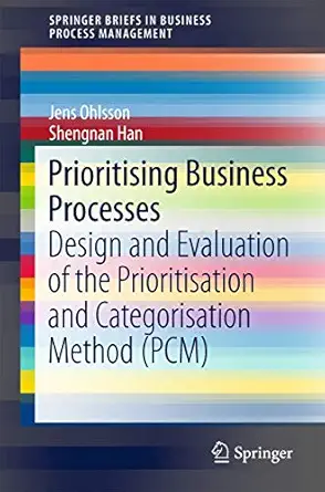 prioritising business processes design and evaluation of the prioritisation and categorisation method 1st