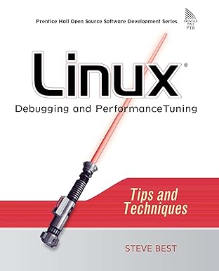 linux debugging and performance tuning tips and techniques 1st edition steve best 0131492470, 978-0131492479