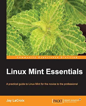 linux mint essentials 1st edition jay lacroix 178216815x, 978-1782168157