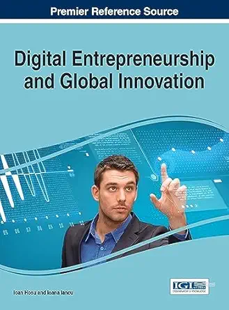 digital entrepreneurship and global innovation 1st edition ioan hosu ,ioana iancu 1522509534, 978-1522509530
