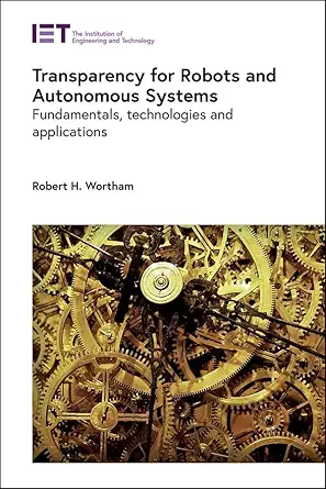 transparency for robots and autonomous systems fundamentals technologies and applications 1st edition robert