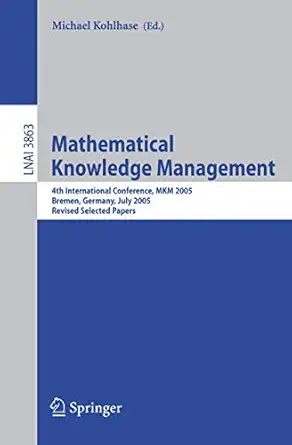 mathematical knowledge management 4th international conference mkm 2005 bremen germany july 15 17 2005
