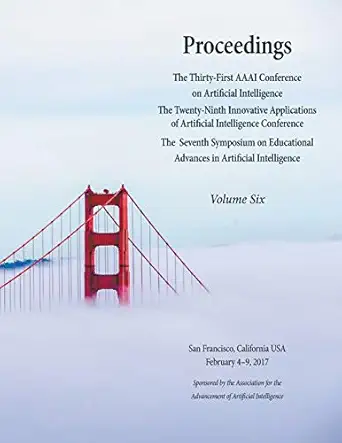 proceedings of the thirty first aaai conference on artificial intelligence volume 6 1st edition satinder