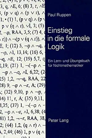 einstieg in die formale logik ein lern und a bungsbuch fa 1/4r nichtmathematiker 1st edition paul ruppen