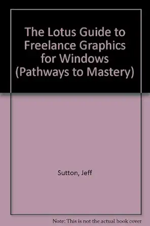 the lotus guide to freelance graphics for windows release 2 0 1st edition jeff sutton 1566860741,