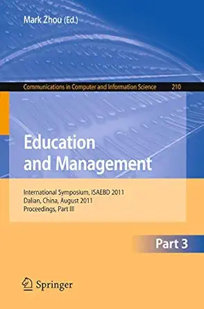 education and management international symposium isaebd 2011 dalian china august 6 7 2011 proceedings part