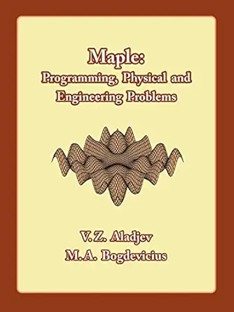 maple programming physical and engineering problems 1st edition victor aladjev ,marijonas bogdevicius