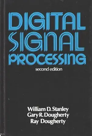 digital signal processing 1st edition william d stanley ,gary r dougherty ,ray dougherty 083591321x,