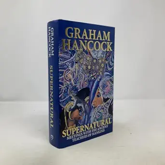 supernatural meetings with the ancient teachers of mankind 1st edition graham hancock 1932857400,